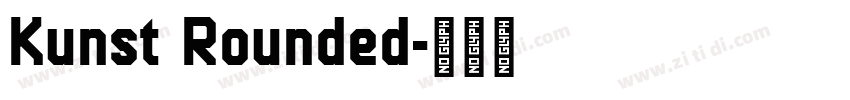 Kunst Rounded字体转换 Kunst Rounded字体转换